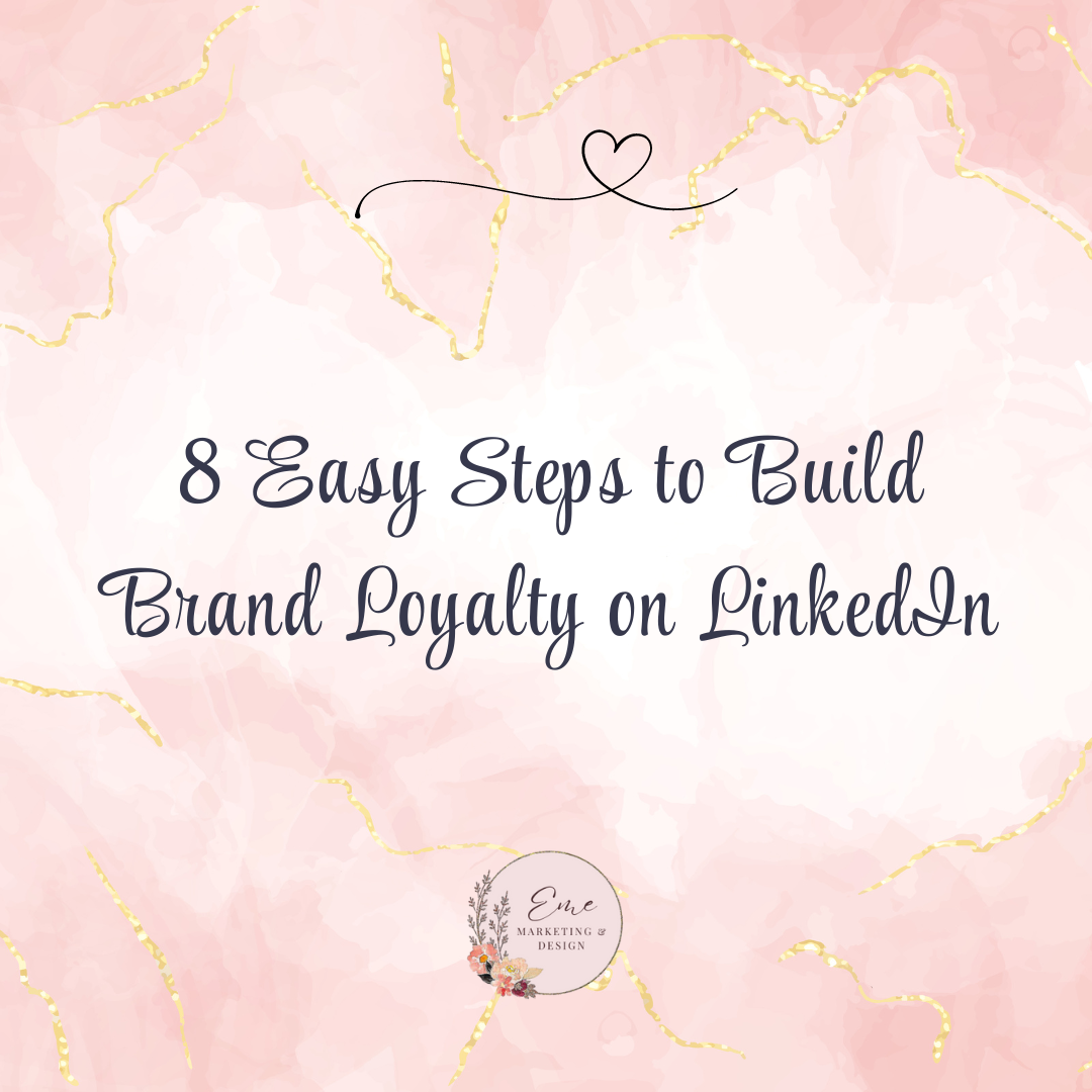 8 Easy Steps to Build Brand Loyalty on LinkedIn