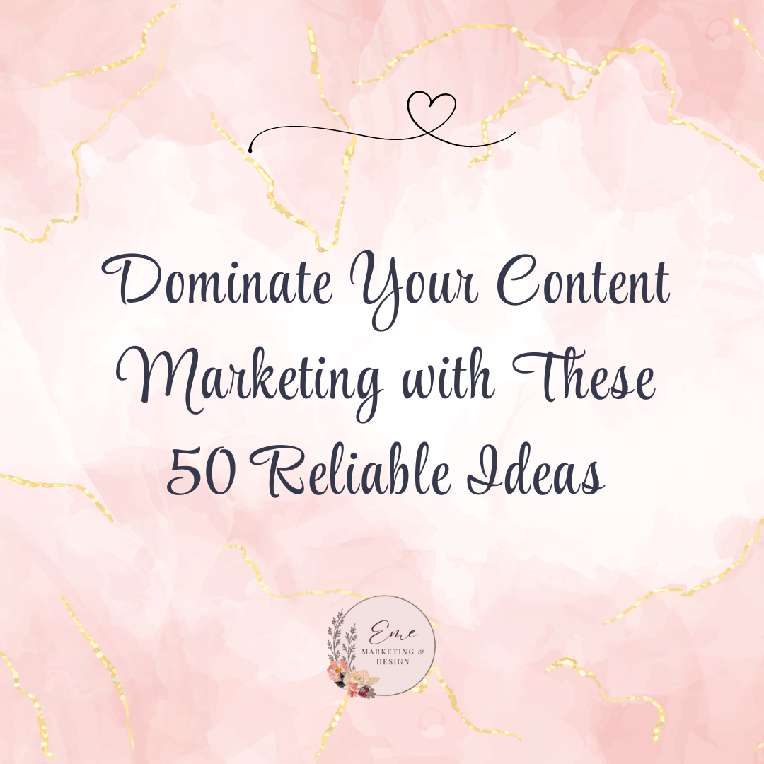 Dominate Your Content Marketing with These 50 Reliable Ideas