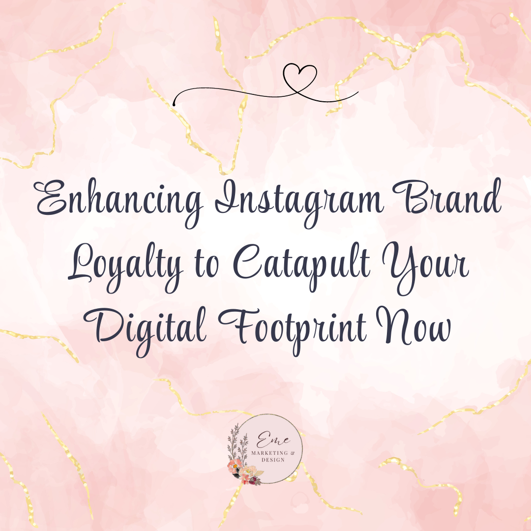 Enhancing Instagram Brand Loyalty to Catapult Your Digital Footprint Now