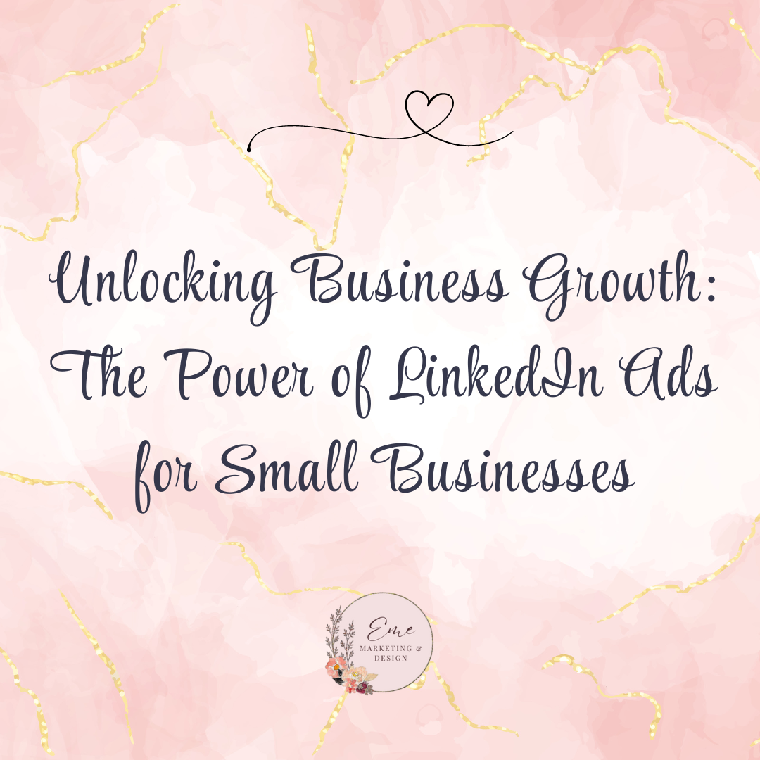 Unlocking Business Growth: The Power of LinkedIn Ads for Small Businesses