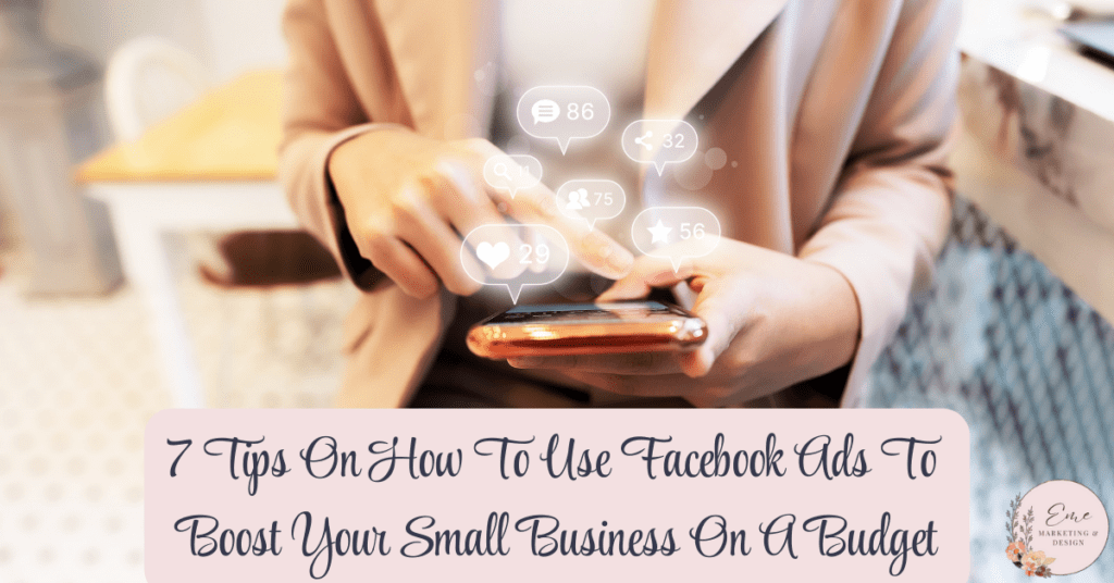 7 Tips On How To Use Facebook Ads To Boost Your Small Business On A Budget