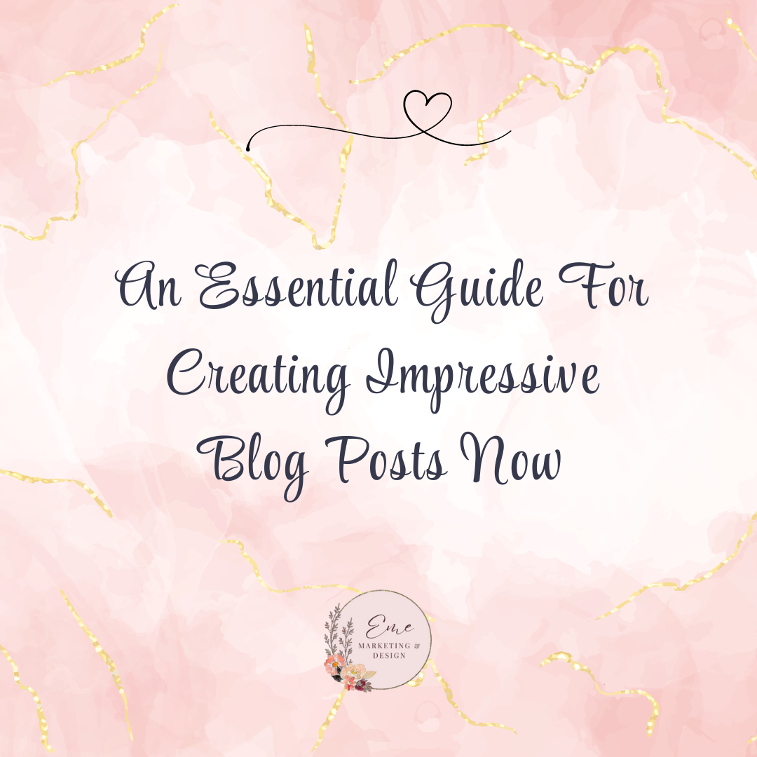 An Essential Guide For Creating Impressive Blog Posts Now