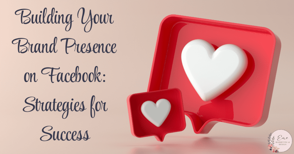 Building Your Brand Presence on Facebook: Strategies for Success