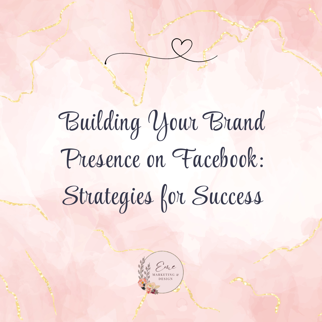 Building Your Brand Presence on Facebook Strategies for Success