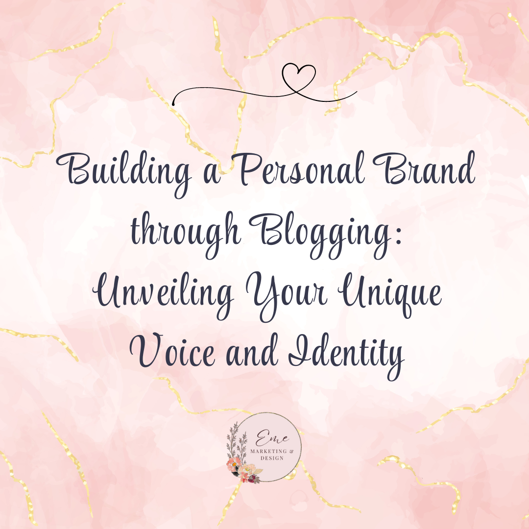 Building a Personal Brand through Blogging: Unveiling Your Unique Voice and Identity