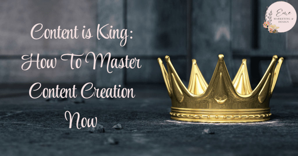 Content is King: How To Master Content Creation Now