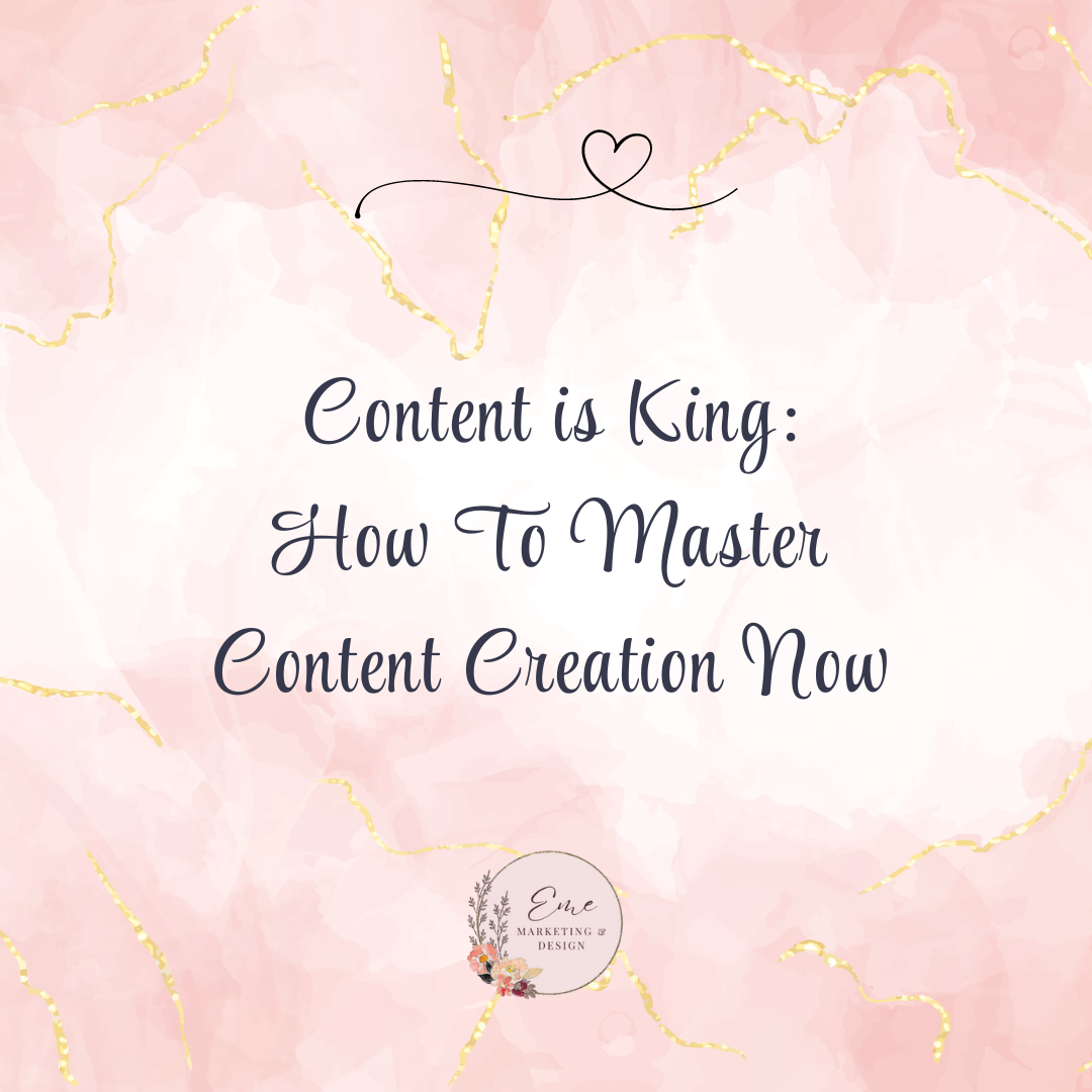 Content is King: How To Master Content Creation Now