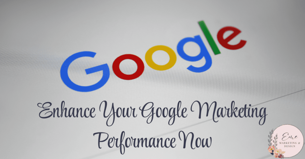 Enhance Your Google Marketing Performance Now