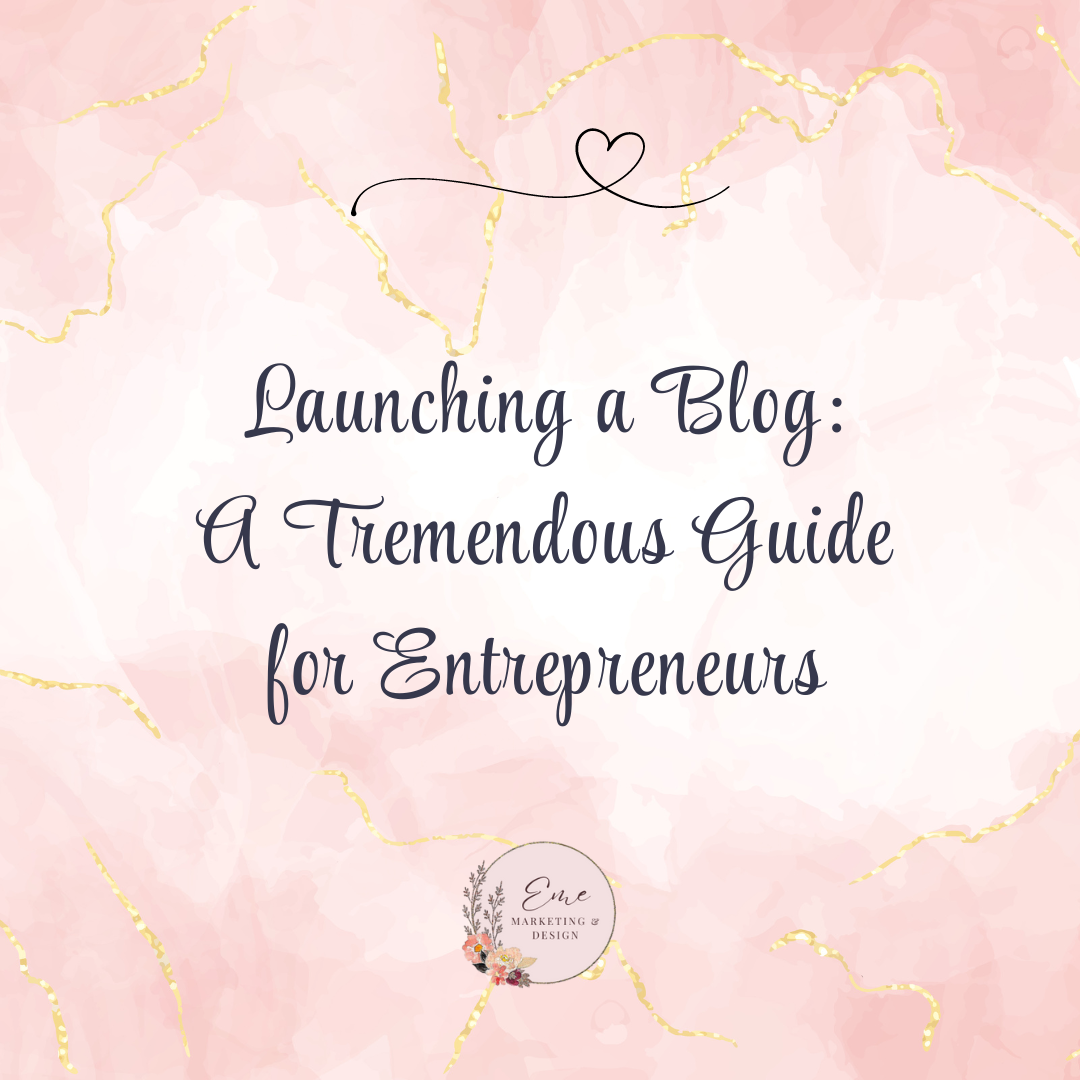 Launching a Blog: A Tremendous Guide for Entrepreneurs