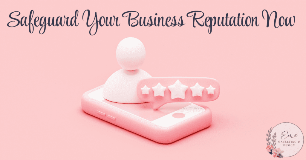 Safeguard Your Business Reputation Now