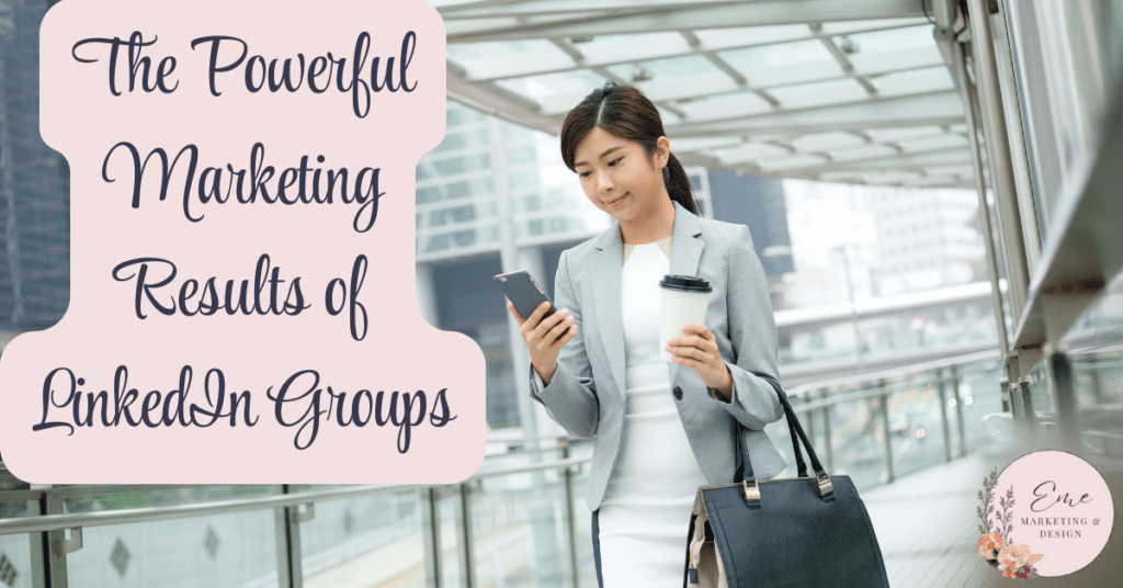 The Powerful Marketing Results of LinkedIn Groups