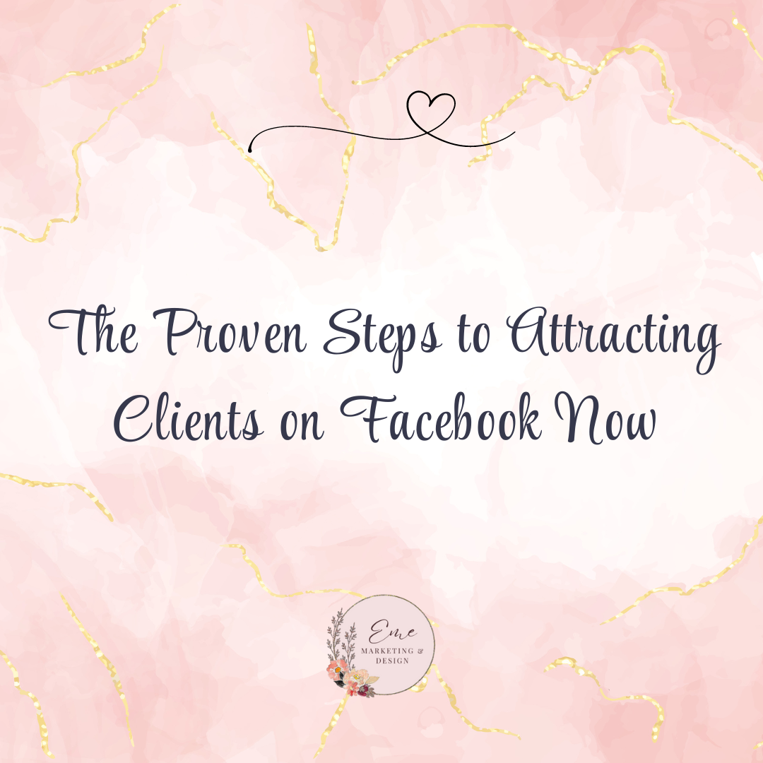 The Proven Steps to Attracting Clients on Facebook Now