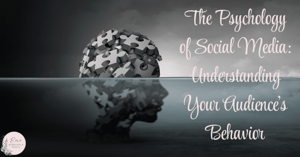 The Psychology of Social Media: Understanding Your Audience's Behavior