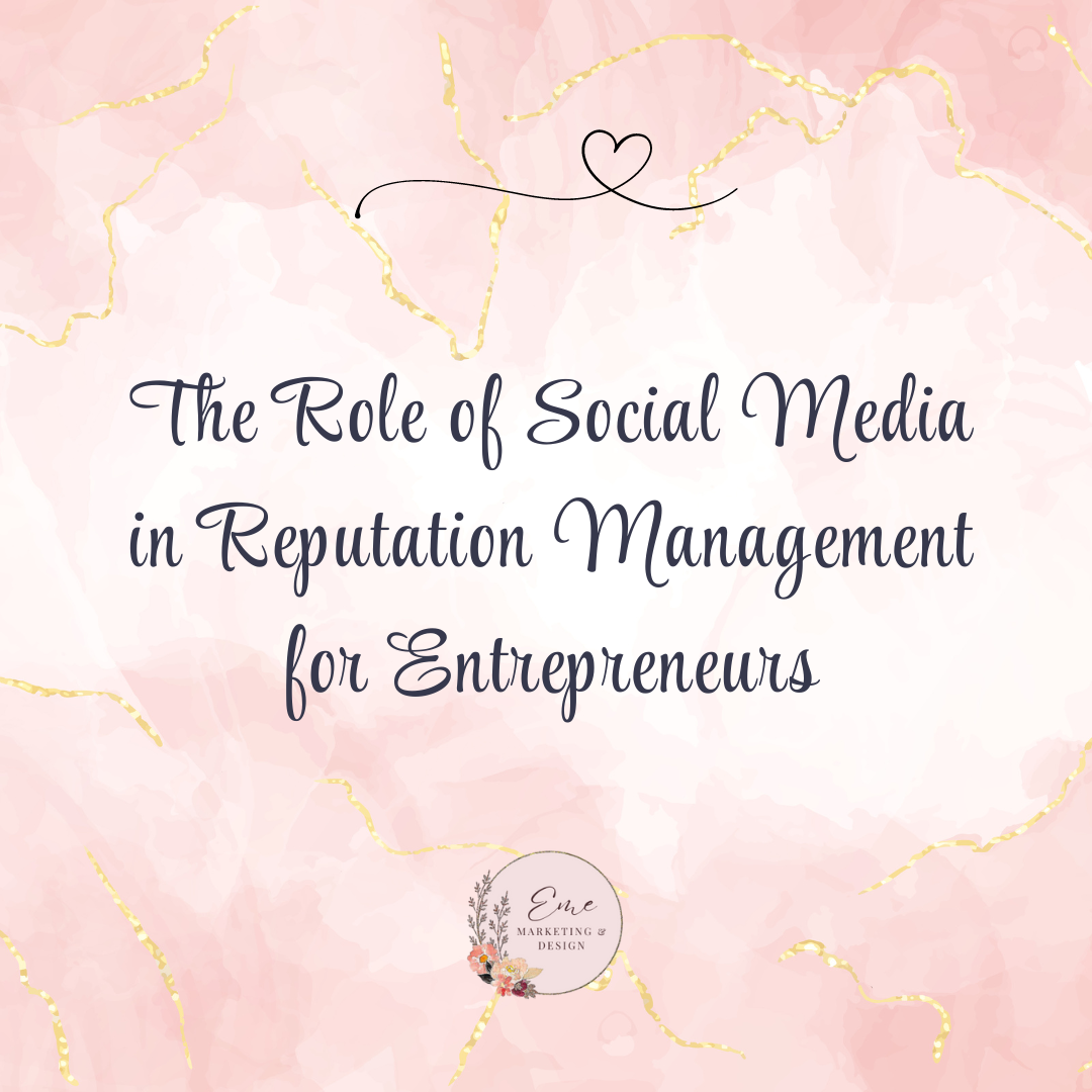 The Role of Social Media in Reputation Management for Entrepreneurs