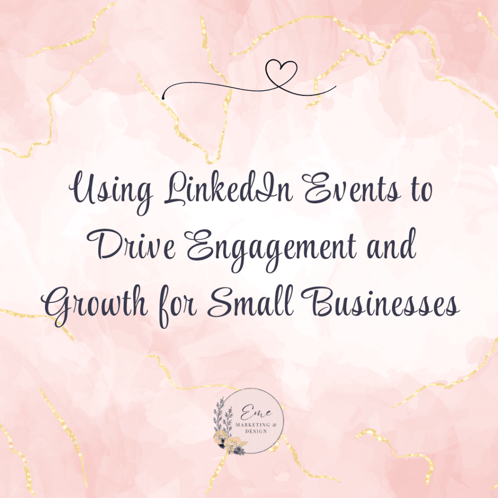 Using LinkedIn Events to Drive Engagement and Growth for Small Businesses