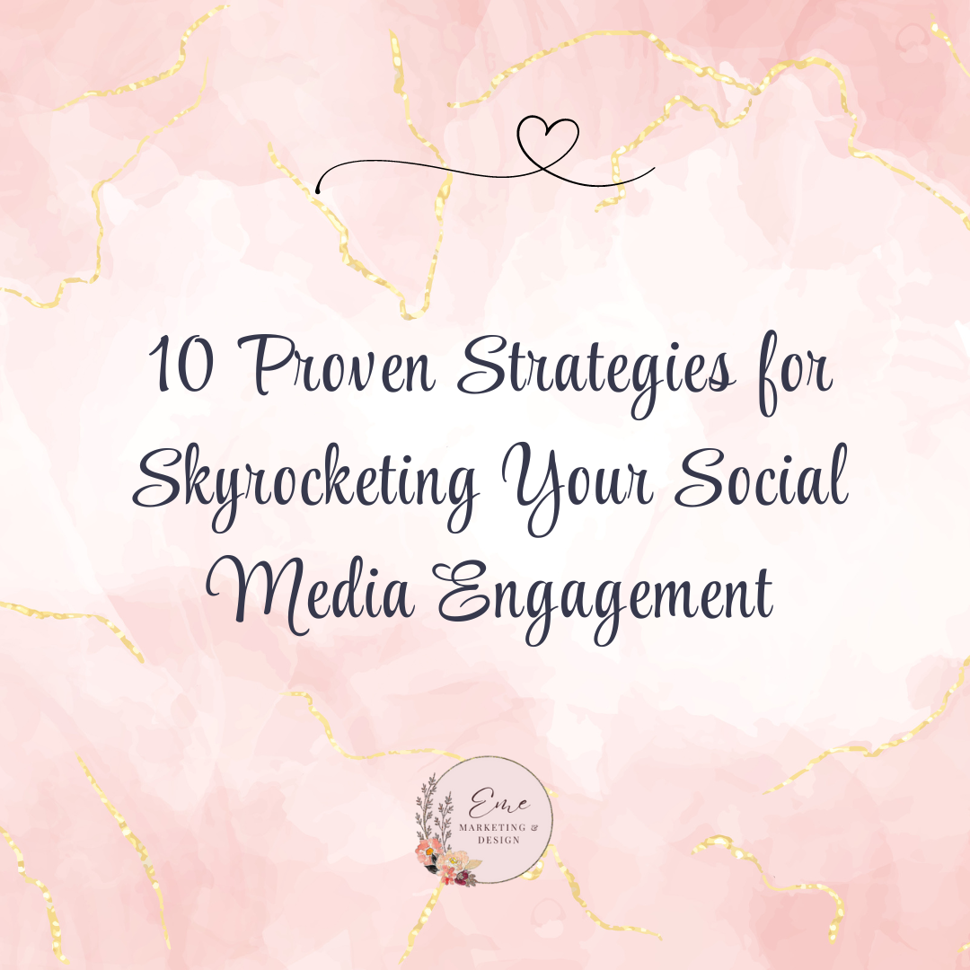 10 Proven Strategies for Skyrocketing Your Social Media Engagement