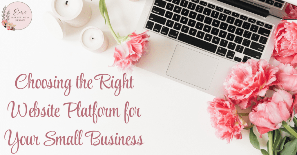 Choosing the Right Website Platform for Your Small Business