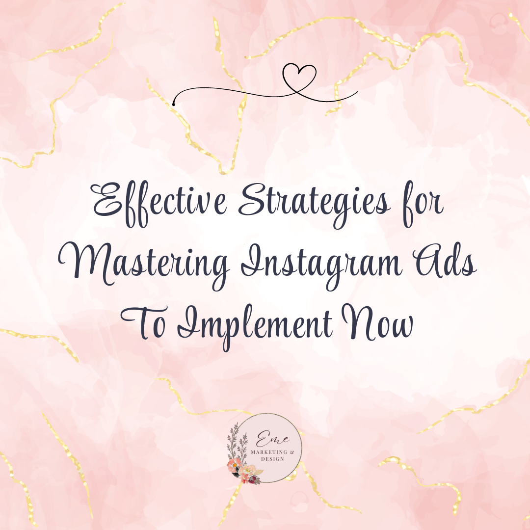 Effective Strategies for Mastering Instagram Ads To Implement Now