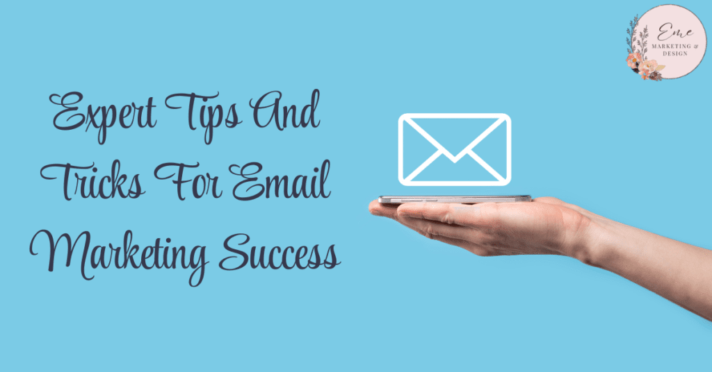 Expert Tips And Tricks For Email Marketing Success