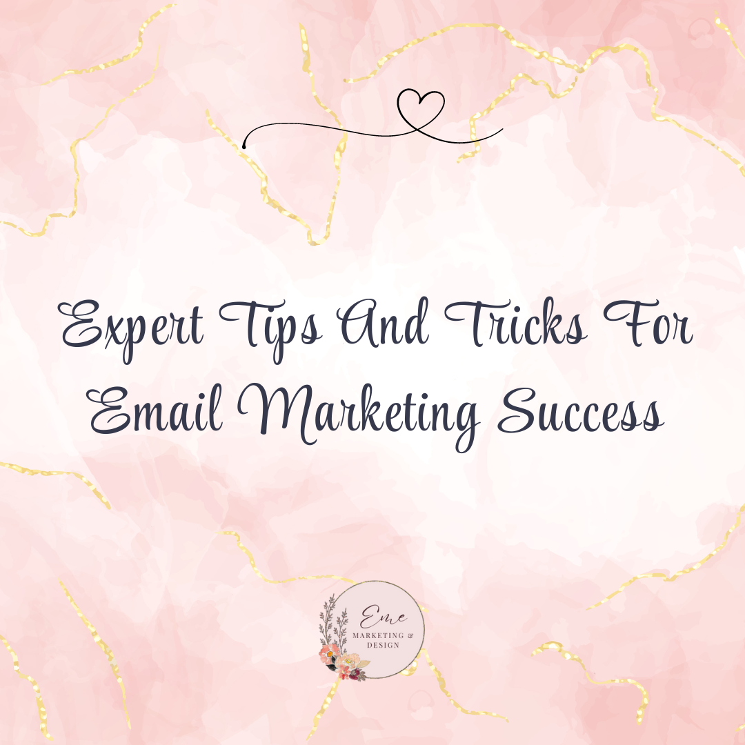 Expert Tips And Tricks For Email Marketing Success