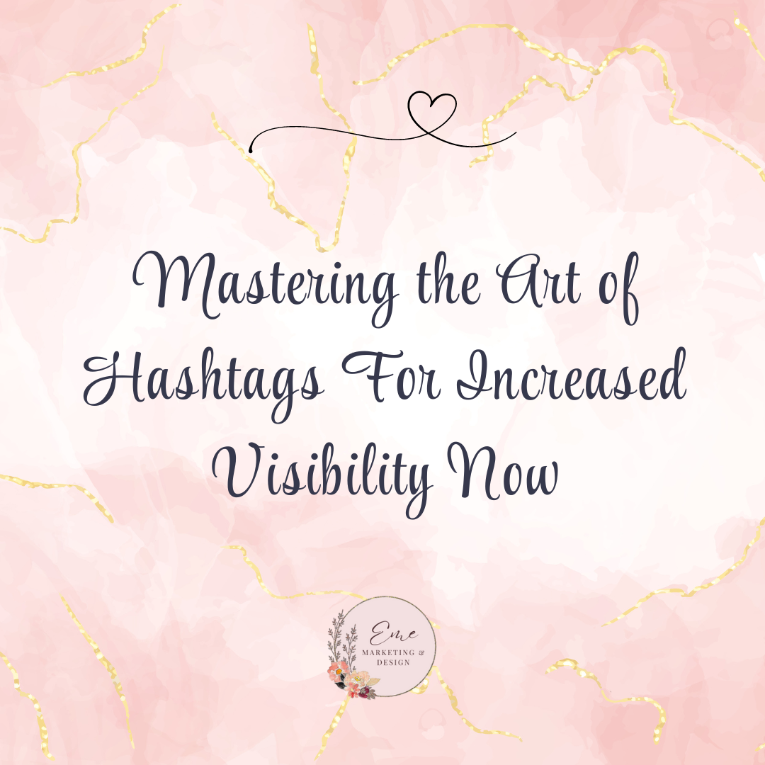 Mastering the Art of Hashtags For Increased Visibility Now