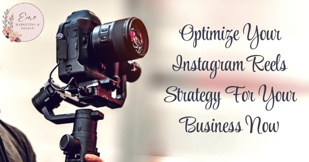 Optimize Your Instagram Reels Strategy For Your Business Now