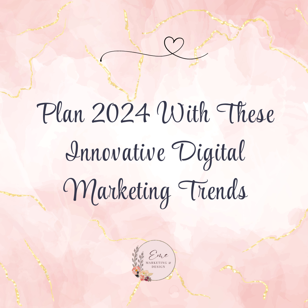 Plan 2024 With These Innovative Digital Marketing Trends