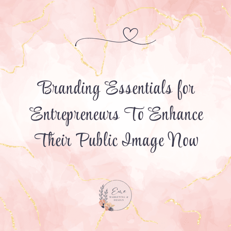 Branding Essentials for Entrepreneurs To Enhance Their Public Image Now