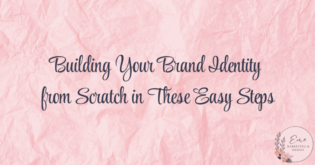 Building Your Brand Identity from Scratch in These Easy Steps