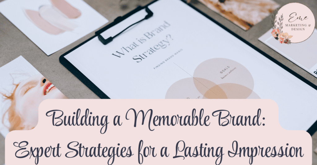 Building a Memorable Brand: Expert Strategies for a Lasting Impression