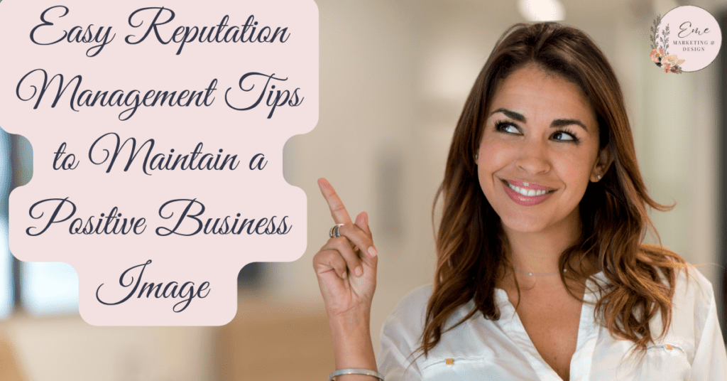 Easy Reputation Management Tips to Maintain a Positive Business Image                                                                                                                                                          