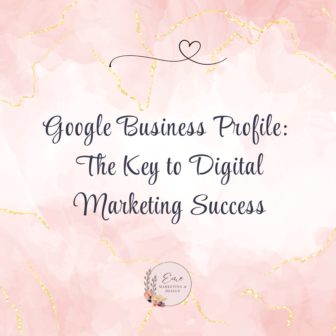 Google Business Profile: The Key to Digital Marketing Success