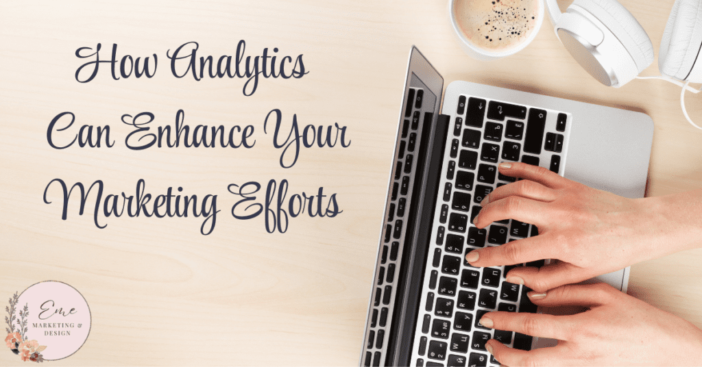 How Analytics Can Enhance Your Marketing Efforts Now