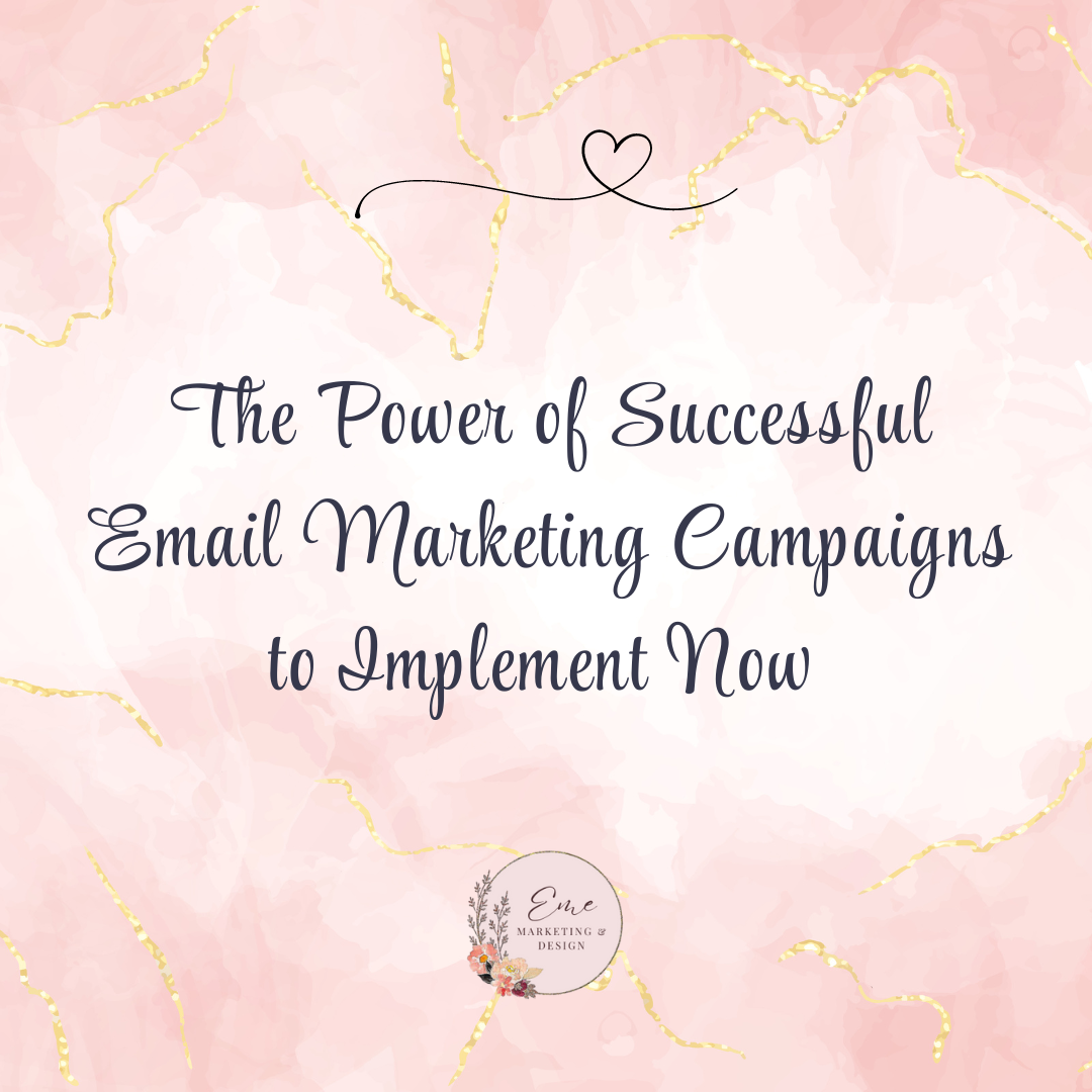 The Power of Successful Email Marketing Campaigns to Implement Now