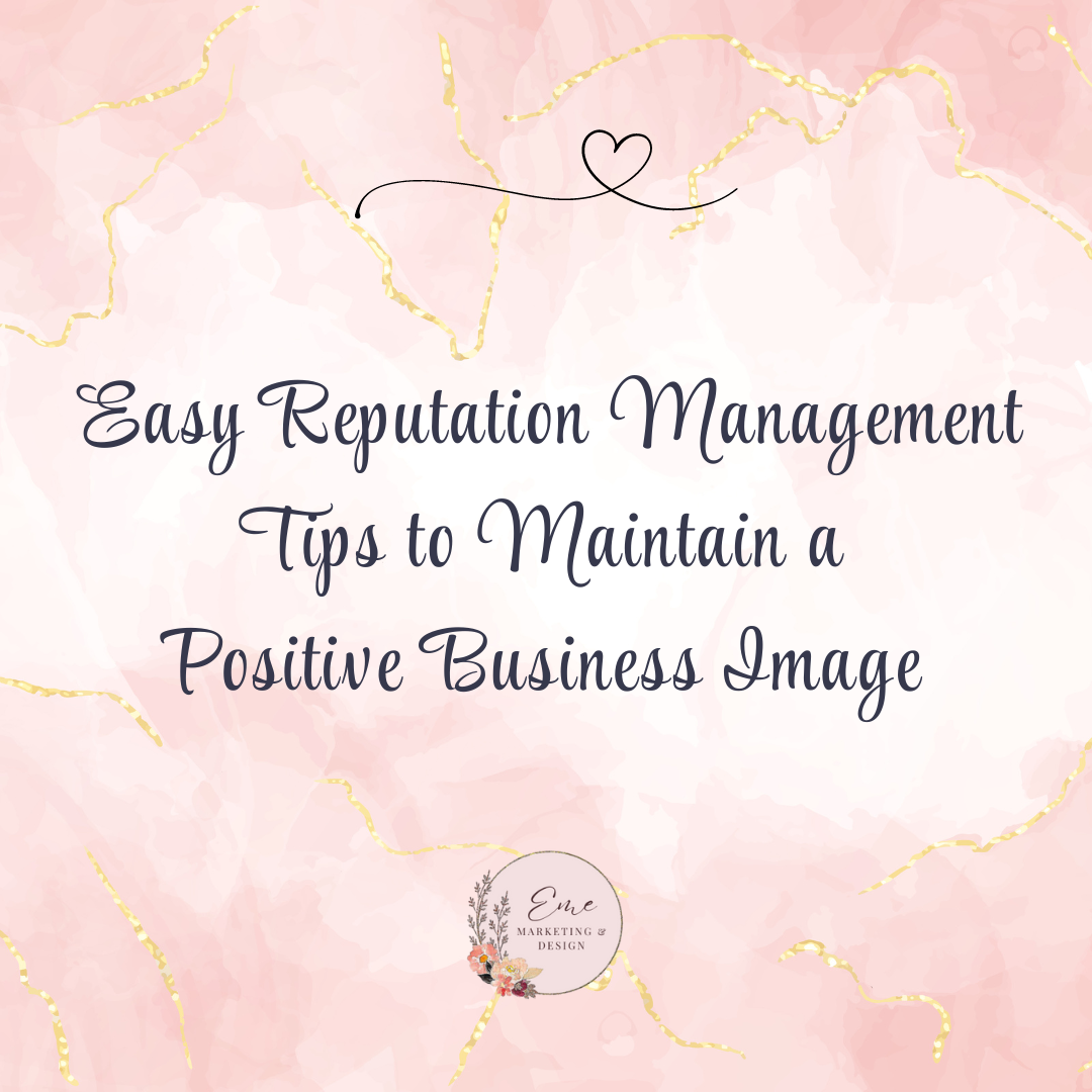 Easy Reputation Management Tips to Maintain a Positive Business Image