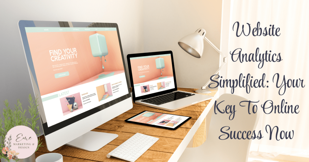 Website Analytics Simplified: Your Key To Online Success Now
