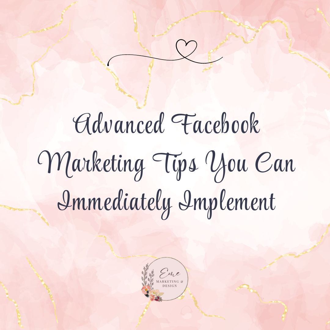 Advanced Facebook Marketing Tips You Can Immediately Implement