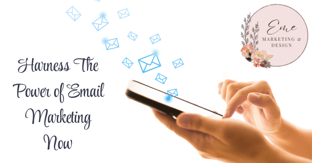 Harness The Power of Email Marketing Now