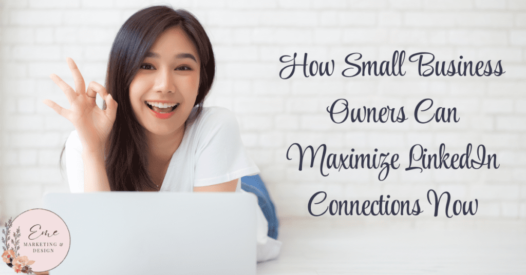 How Small Business Owners Can Maximize LinkedIn Connections Now