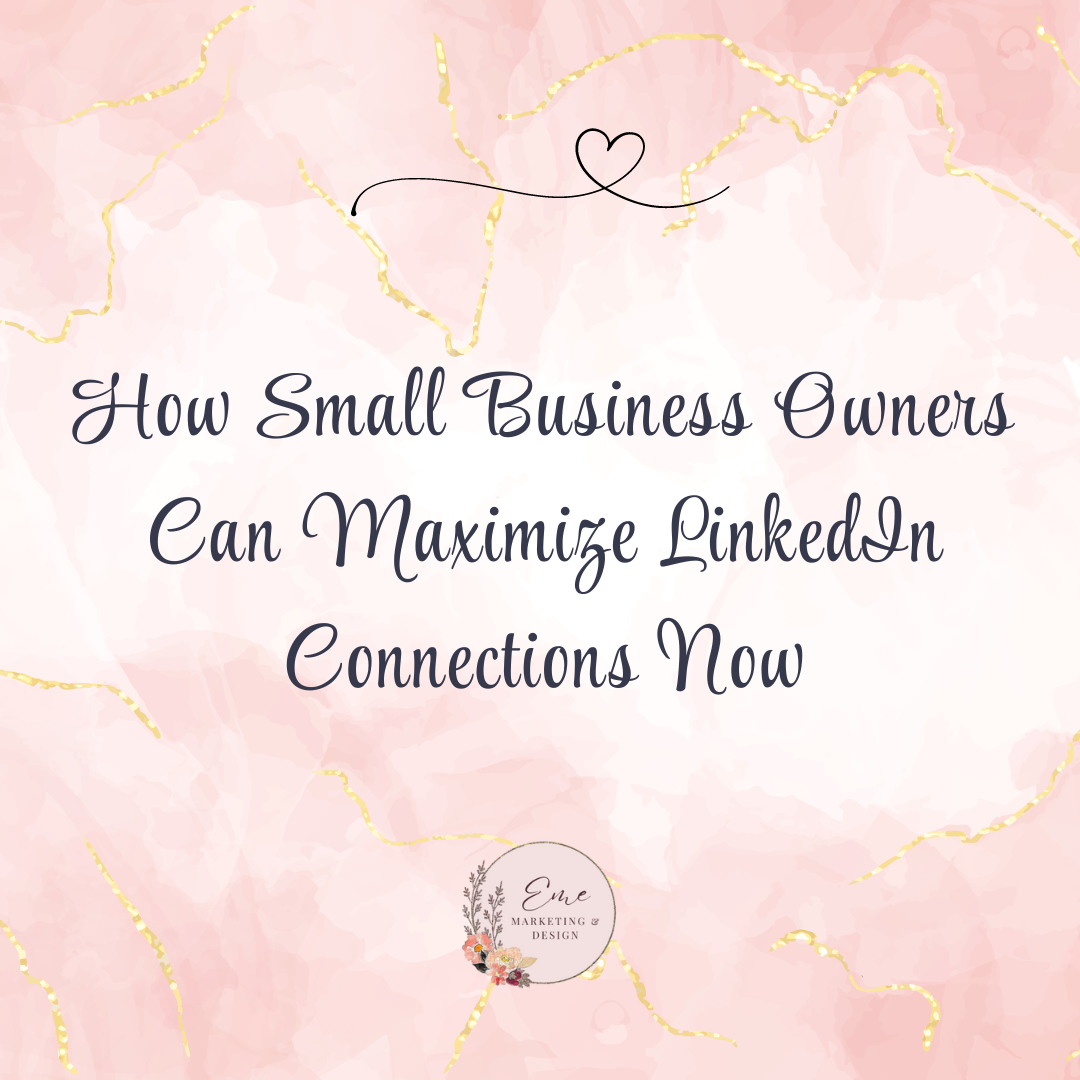 How Small Business Owners Can Maximize LinkedIn Connections Now