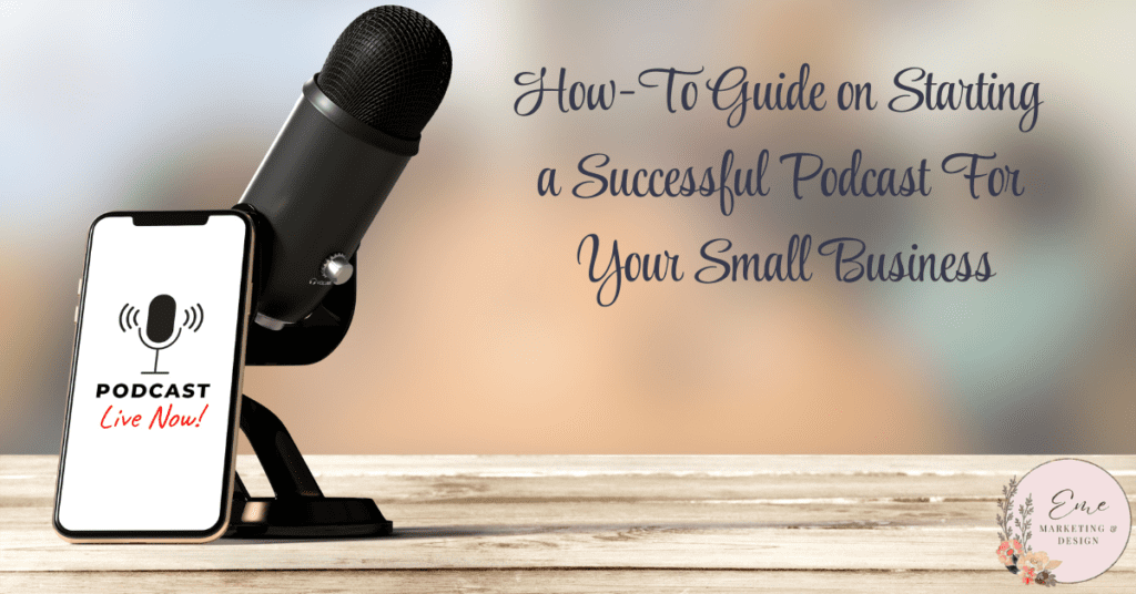 How-To Guide on Starting a Successful Podcast For Your Small Business