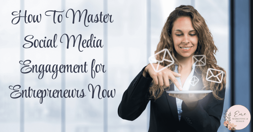 How To Master Social Media Engagement for Entrepreneurs Now