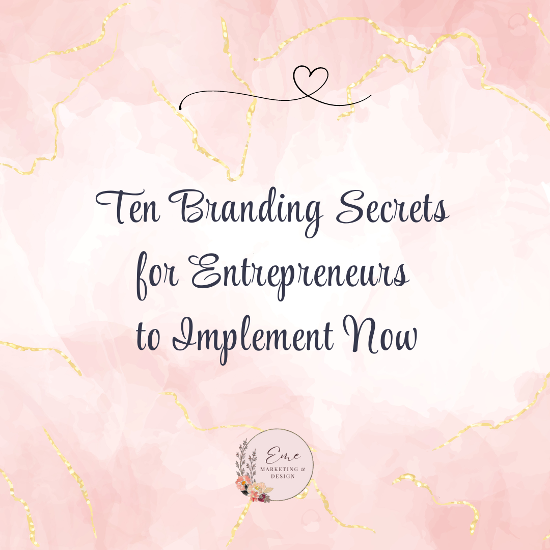 Ten Branding Secrets for Entrepreneurs to Implement Now