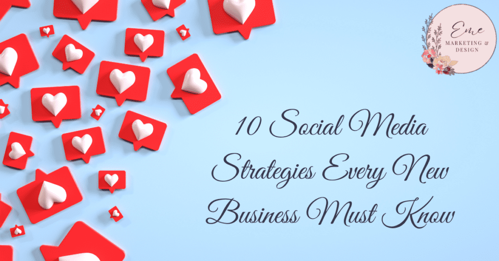 10 Social Media Strategies Every New Business Must Know