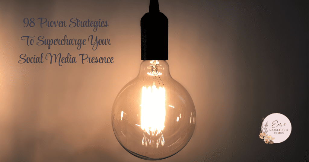 98 Proven Strategies To Supercharge Your Social Media Presence