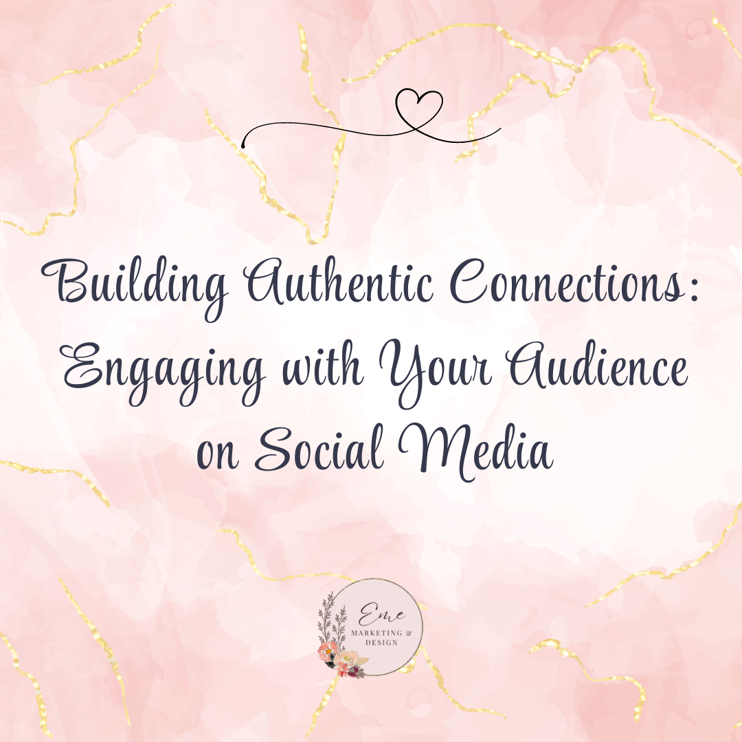 Using Content to Build Authentic Connections: Engaging with Your Audience on Social Media