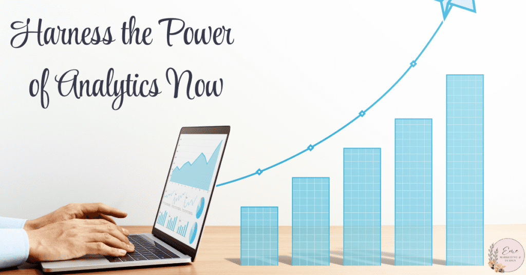 Harness the Power of Analytics Now