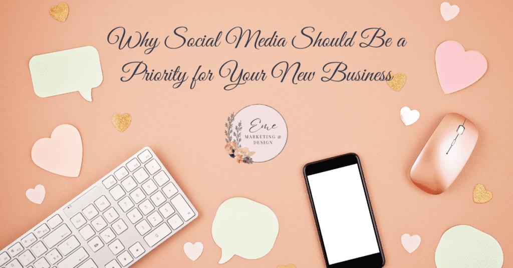 Why Social Media Should Be a Priority for Your New Business