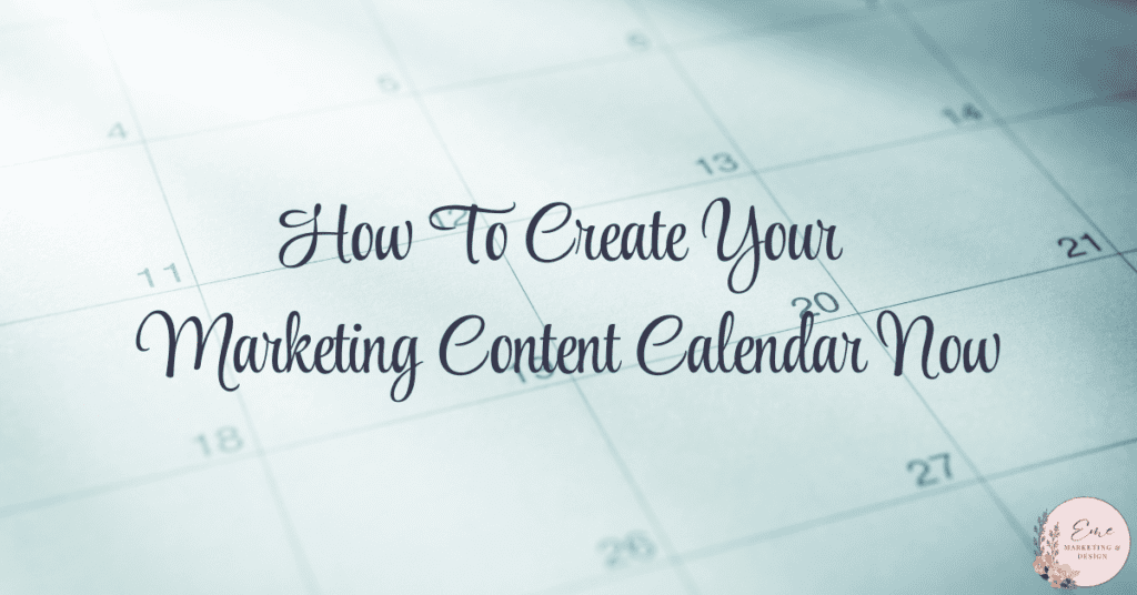 How To Create Your Marketing Content Calendar Now