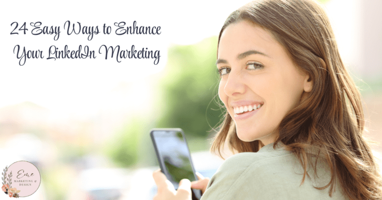 24 Easy Ways to Enhance Your LinkedIn Marketing - Eme Marketing & Design